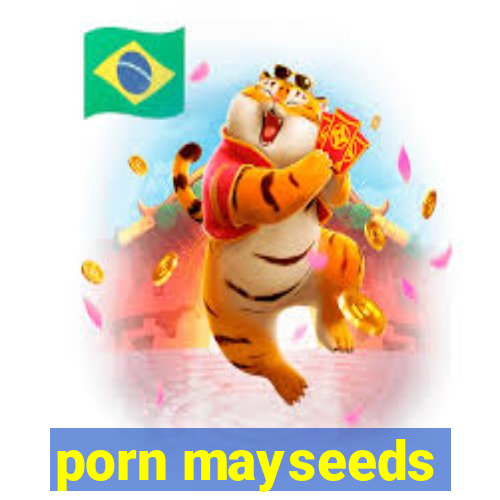 porn mayseeds